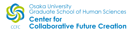 The University of Osaka Graduate School of Human Sciences Center for Collaborative Future Creation(CCFC)